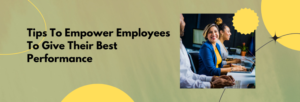 tips to empower employees to get their best performance
