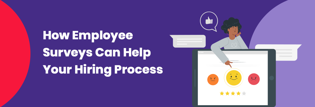 how employee surveys can help your hiring process