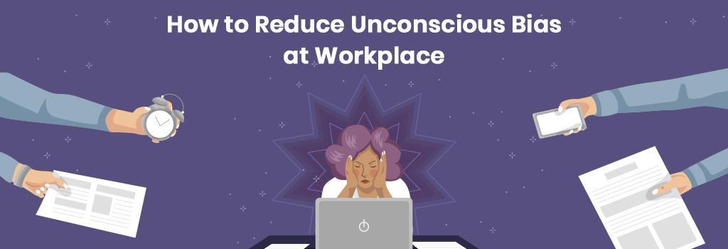 how to reduce unconscious bias at workplace