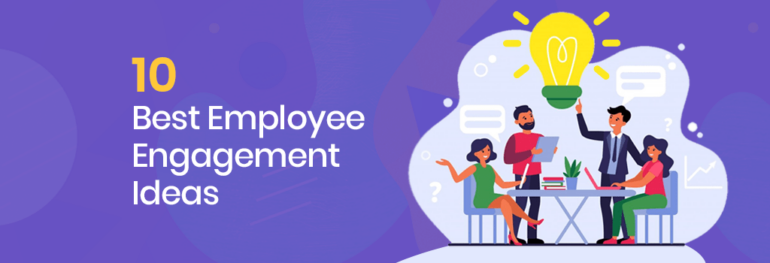 10 Best Employee Engagement Ideas