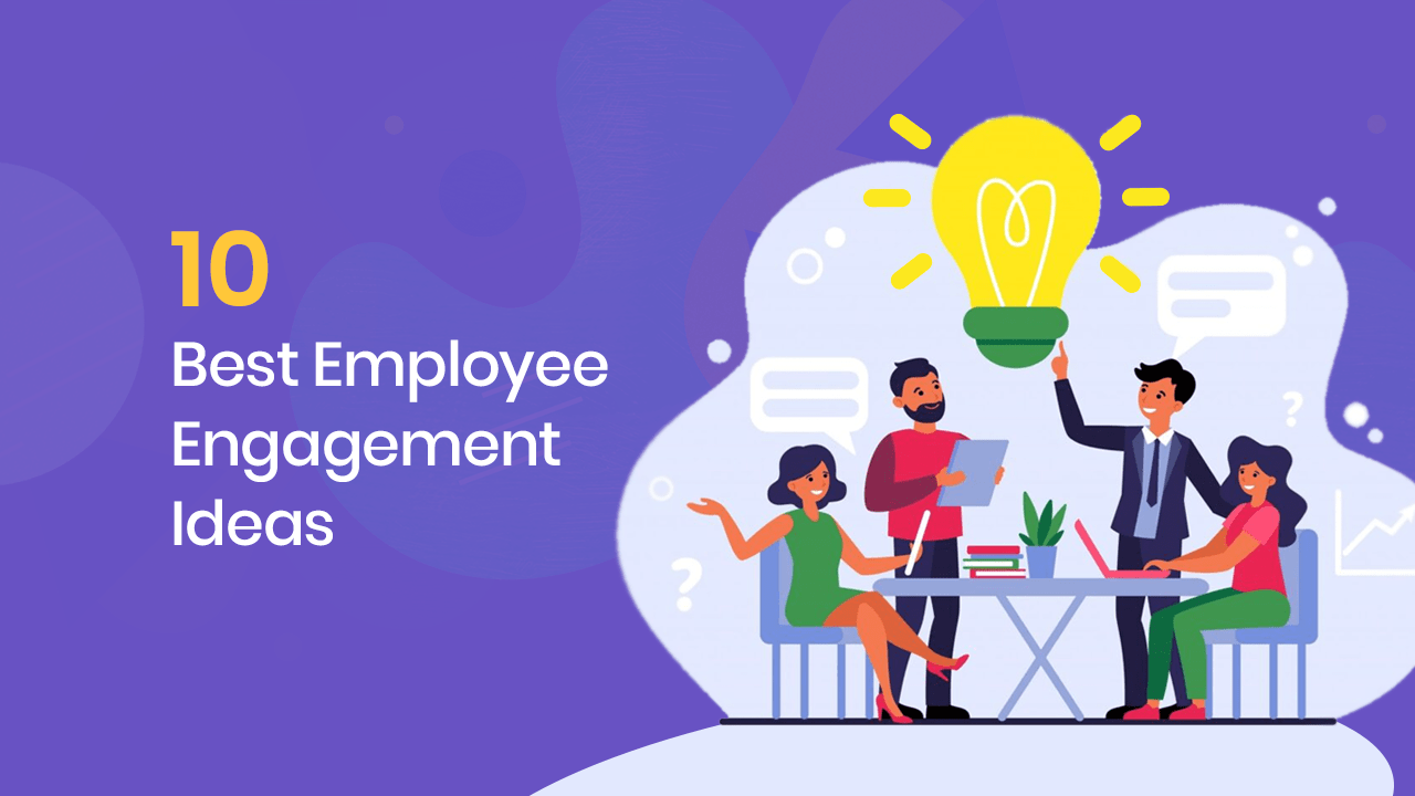 10 Best Employee Engagement Ideas