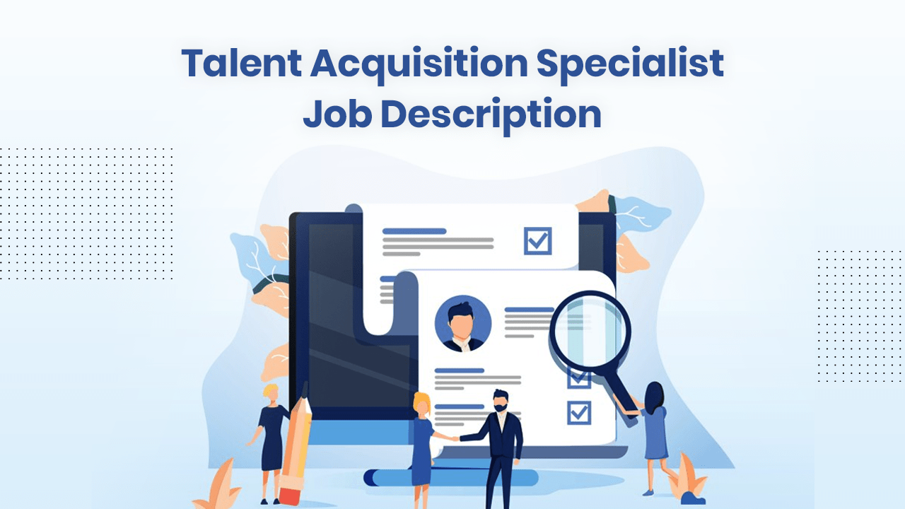 Talent Acquisition Specialist Job Description