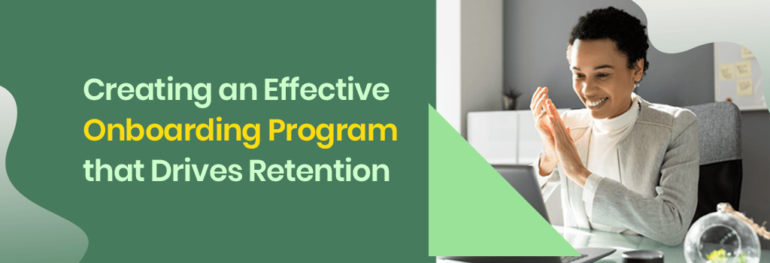 Creating An Effective Onboarding Program That Drives Retention